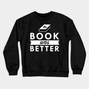 Book - The book was better Crewneck Sweatshirt